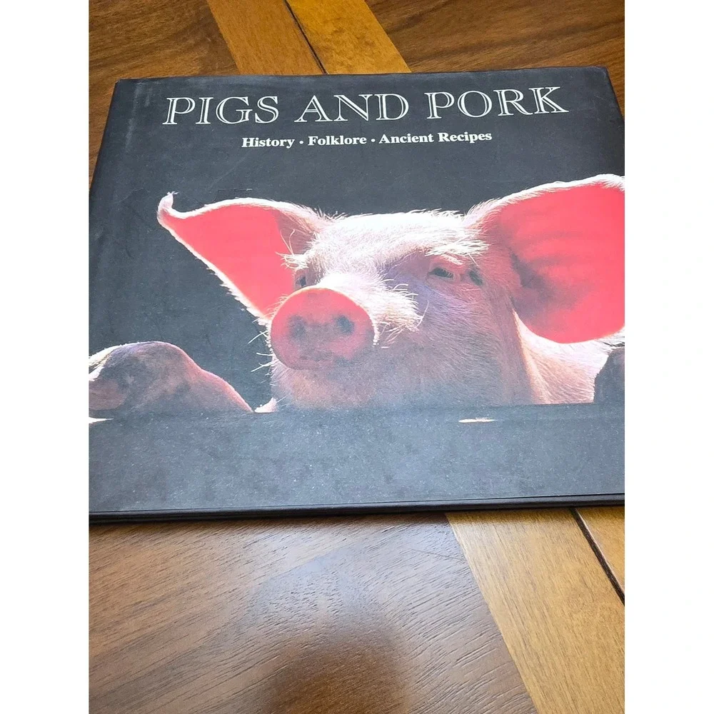 Vintage Pigs and Pork History Folklore‎ Ancient Recipes Cookbook Hardcover